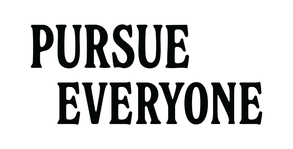 Pursue Everyone
